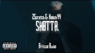 2Scratch amp Kalazh44  Shotta Official Audio [upl. by Doomham]