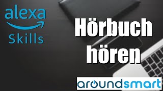 Alexa Skills  Hörbuch hören  Alexa Tutorials [upl. by Ziul]