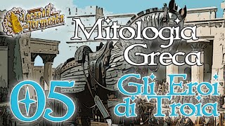 Mitologia Greca 05  Gli eroi della guerra di Troia [upl. by Gorton]