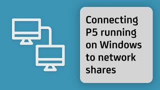 Connecting P5 running on Windows to network shares [upl. by Anuaek558]