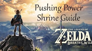 The Legend of Zelda Breath of the Wild  Pushing Power Shrine Guide [upl. by Michey]