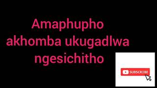 Amaphupho abika isichitho  Ukugadlwa ngesichitho  Isichitho usilapha kanjani [upl. by Nniuq]