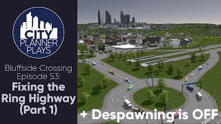 A City Planner Plays Cities Skylines Fixing the Ring Highway Part 1  Bluffside Crossing Ep 53 [upl. by Sheffie]