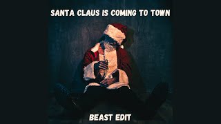 Santa Claus Is Coming To Town Beast edit [upl. by Aaronson676]