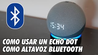 Como Usar un Amazon Alexa Echo Dot como Altavoz Bluetooth [upl. by Arola806]