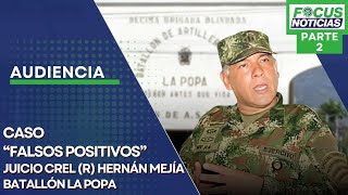 EN VIVO  Audiencia “FALSOS POSITIVOS”  JUICIO Crel HERNÁN MEJÍA en el Batallón LA POPA P2 FocusNo [upl. by Llenel]