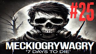 7 Days To Die Wyzwanie Dzień 25 Wchodzę na pustkowia [upl. by Kacey623]