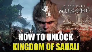 How to Unlock Kingdom of Sahali Black Myth Wukong [upl. by Ariew]