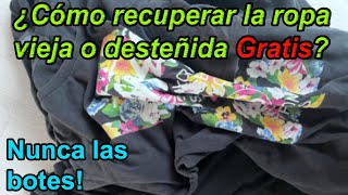 ¿Cómo recuperar todas las ropas viejas y desteñidas Gratis Nunca las botes Se harán como nuevas [upl. by Nnaeilsel727]