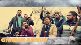 Gogi Ghuman  GANDHI GROUP Official Video  New Punjabi Song 2024  Punjabi Songs [upl. by Gillian778]