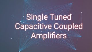 Single tuned capacitive coupled amplifiers ElectronicsTunedamplifiersEDCECAEC2 [upl. by Quartet]