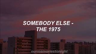 the 1975  somebody else  lyrics [upl. by Ecnarretal]