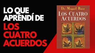 La Sabiduría De Los quotCuatro Acuerdosquot De Miguel Ruiz [upl. by Hsatan154]