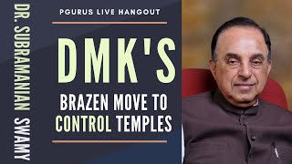 Live Hangout with Dr Subramanian Swamy on DMKs 60 year saga of trying to control temples [upl. by Nollek]