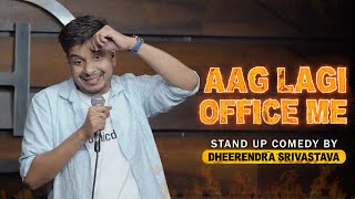 Aag Lagi Office Me  Standup Comedy by Dheerendra Srivastava [upl. by Dnomso]