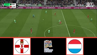 NORTHERN IRELAND VS LUXEMBOURG  UEFA NATIONS LEAGUE 20242025  FOOTBALL LIFE 2024 [upl. by Ecerahs837]