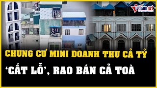 Doanh thu tỷ đồng mỗi năm chung cư mini cắt lỗ rao bán cả toà đang xây dựng  Báo VietNamNet [upl. by Aglo184]