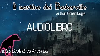 IL MASTINO DEI BASKERVILLE  audiolibro letto da Andrea Arcoraci [upl. by Llenahc]