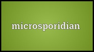 Microsporidian Meaning [upl. by Fromma]