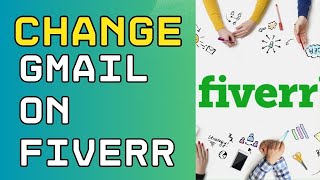 How to Change Gmail on Fiverr 2024 [upl. by Peppi]