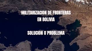 Fronteras Militarizadas en Bolivia  SOLUCION O PROBLEMA [upl. by Monah]