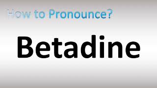 How to Pronounce Betadine [upl. by Noraha890]