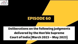 Deliberation on the following judgments delivered by the Hon’ble SC of India March 2023 – May 2023 [upl. by Rodman]