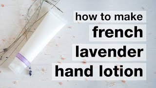 How to Make DIY Lightweight French Lavender Hand Lotion [upl. by Aylward]