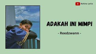 Reedzwann  ADAKAH INI MIMPI  Lirik Lagu [upl. by Eedahs356]