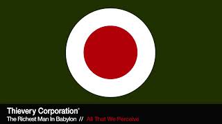 All that we perceive  Thievery Corporation [upl. by Craddock]