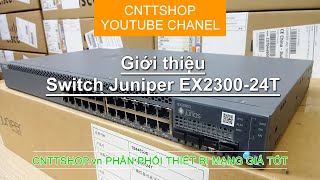 Giới thiệu switch Juniper EX230024T  EX2300 Ethernet Switch  Video Review [upl. by Noam]