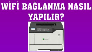 Lexmark Yazıcı Wifi Bağlanma Nasıl Yapılır [upl. by Gignac]