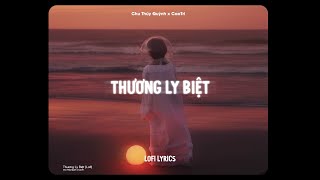 Thương Ly Biệt Giọng Tone Nam  Chu Thúy Quỳnh x CaoTri  Lofi Lyrics [upl. by Mellar]