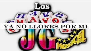 Los Chavos JG  Ya No Llores Por Mi [upl. by Hsirahc]