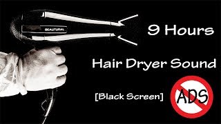 Hair Dryer Sound 54  9 Hours Long Extended Version Black Screen [upl. by Ttimme]