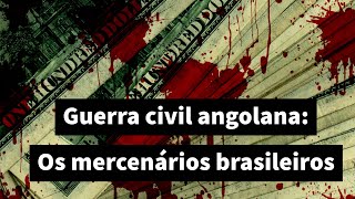 Guerra civil angolana Os mercenários brasileiros [upl. by Roskes]