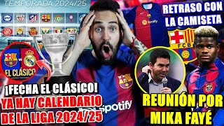 🚨SORTEO CALENDARIO LIGA 202425 ¡FECHA de EL CLÁSICO  REUNIÓN con M FAYÉ  RETRASO CAMISETA [upl. by Schilling]