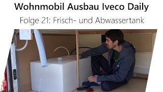 WohnmobilSelbstausbau Iveco Daily Teil 21  Frisch und Abwassertank [upl. by Reiniar]