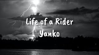 Yanko BWC  Life of a Rider Lyrics [upl. by Yniffit]