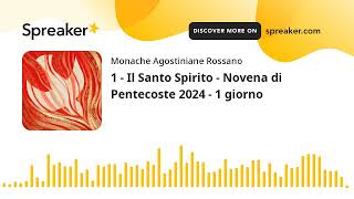 1  Il Santo Spirito  Novena di Pentecoste 2024  1 giorno creato con Spreaker [upl. by Mackie276]