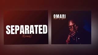 Omari Separated Remix Official Audio [upl. by Felipe]