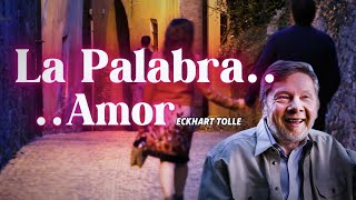 Idea que cambiaran tu vida sobre La Palabra Amor  Eckhart Tolle Español voz humana amor [upl. by Amice]