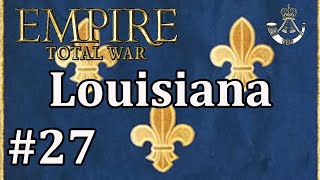 Lets Play Empire Total War DM  Louisiana 27  Spanish Encirclement [upl. by Nuris]