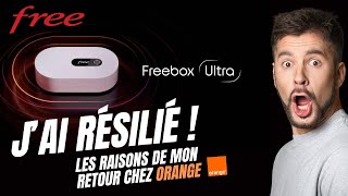 Jai résilié la Freebox Ultra pour retourner chez Orange  Les raisons de mon départ de chez Free [upl. by Orwin]