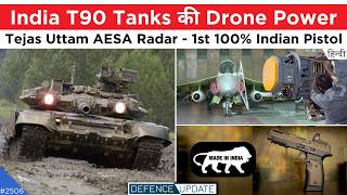 Tejas Mk1A AESA Radar Final T90 Drone Power Indian Made Phantom Pistol  Defence Updates 2506 [upl. by Alimrahs]