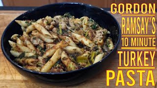 GORDON RAMSAYS 10 MINUTE Turkey PASTA [upl. by Larcher758]