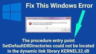 The procedure entry point SetDefaultDllDirectories could not be located link library KERNEL32dll [upl. by Ruckman]