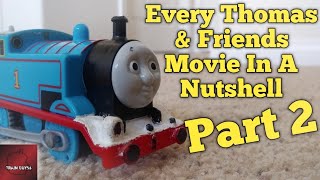 Every Thomas and Friends Movie In A Nutshell Part 2 [upl. by Airdnola]