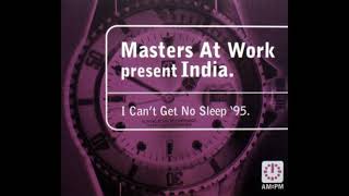 Masters At Work presents India  I Cant Get No Sleep 95 MK Mix [upl. by Ami569]