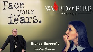 Face Your Fears  By  Bishop Barrons Sunday Sermon  Inspirational Lecture🧡word on fire [upl. by Ahsemad]